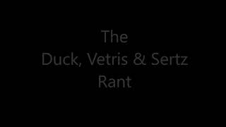 The Productivemrduck, Sertz And Vetris Rant.