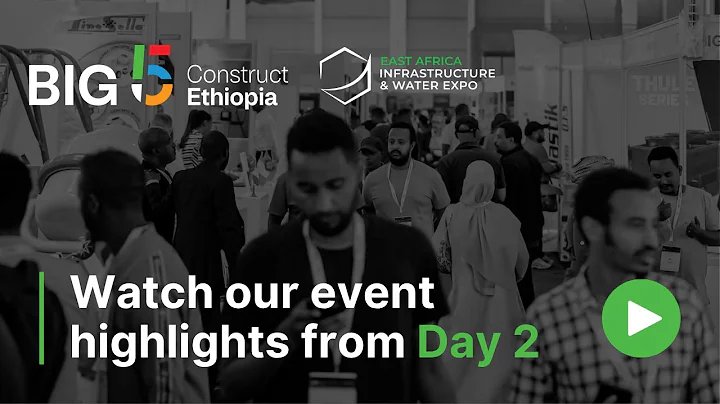 Big 5 Construct Ethiopia | East Africa Infrastructure & Water Expo 2025 - Day 2 Highlights