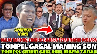 TOMPEL BANDING \u0026 KALAH LAGI, CHARLI C. TETAP DIPENJARA - KALAH BERSIDANG, TOMPEL BAWA MASA BUAT DEMO