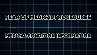 Fear of medical procedures (Medical Condition)
