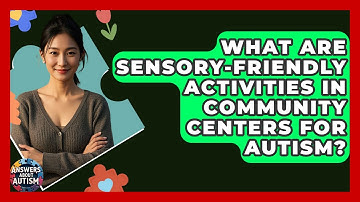 What Are Sensory-Friendly Activities In Community Centers For Autism? - Answers About Autism