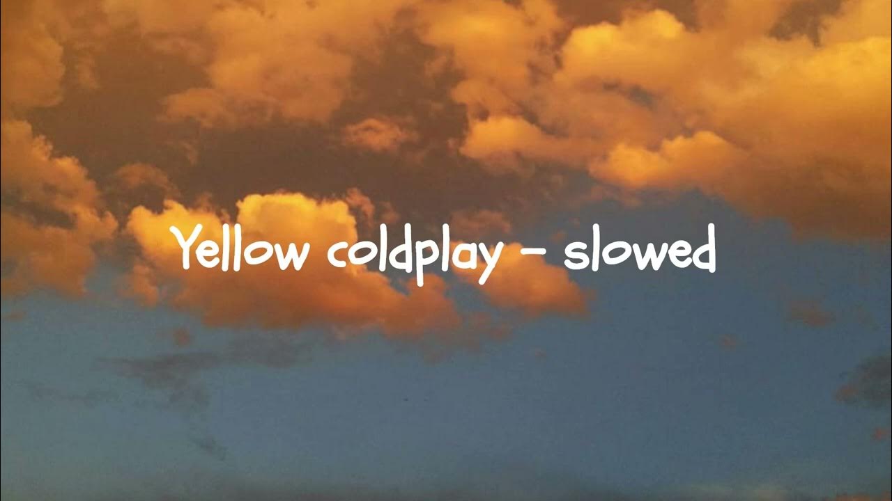 Yellow coldplay (slowed) Slowed Musics YouTube