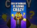 CEO of Roblox going CRAZY🙄 #roblox #shorts