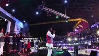 composed by :Tb Joshua Holy spirit breathe in me