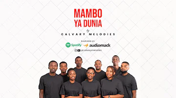 Mambo ya Dunia - Calvary Melodies (Official Lyric Video)