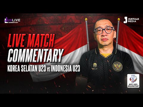 JUS LIVE COMMENTARY AFC U23 : KOREA SELATAN  VS INDONESIA