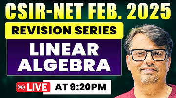 CSIR NET Feb 2025 Revision Series | Linear Algebra | By GP Sir