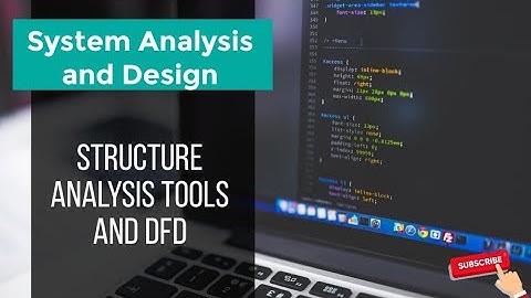 System Analysis & Design: Structure Analysis Tools and DFD