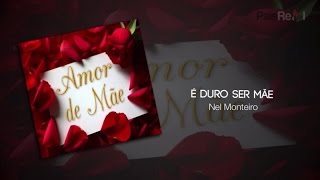 Nel Monteiro - É Duro Ser Mãe