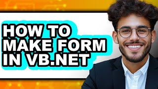 How to Make Form in Vb.net - Easy Guide
