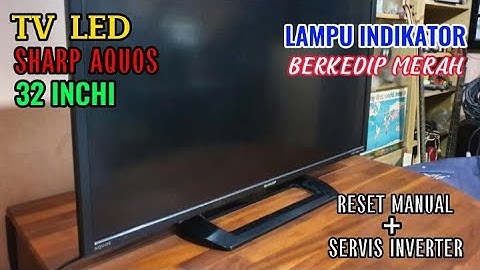 TV LED SHARP AQUOS LAMPU INDIKATOR BERKEDIP MERAH