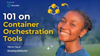 Codesmith Tech Talks: Container Orchestration Tools by Blessing Ntekume sponsored by Bractlet