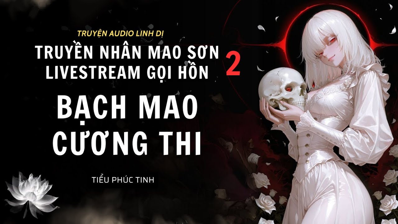 [Truyện Linh Dị ] ĐẠI CHIẾN BẠCH MAO CƯƠNG THI |  LIVESTREAM GỌI HỒN 2 | Tiểu Phúc Tinh