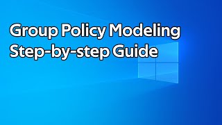 How to use Group Policy Modeling