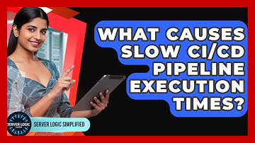 What Causes Slow CI/CD Pipeline Execution Times? - Server Logic Simplified