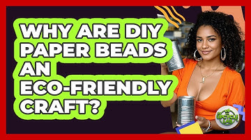 Why Are DIY Paper Beads An Eco-friendly Craft? - The Upcycle Lab