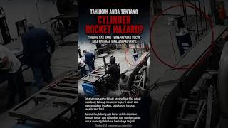 "cylinder rocket hazard" Tabung gas yang terlepas atau bocor bisa berubah menjadi proyektil