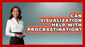 Can Visualization Help With Procrastination? - High School Toolkit