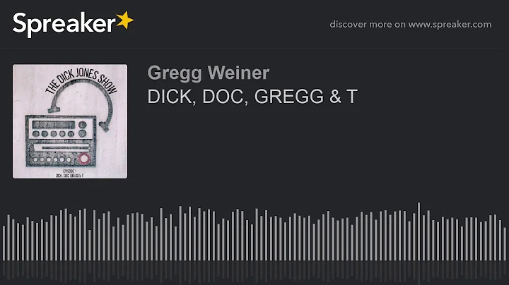DICK, DOC, GREGG & T