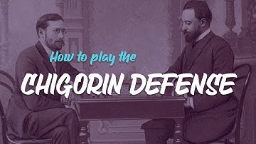 How to play the Chigorin Defense