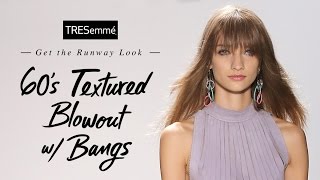 60S Textured Blowout With Bangs Tutorial Style Setters Tresemmé Nyfw