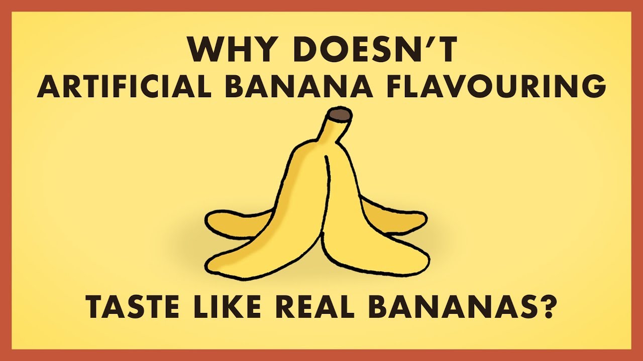 Why Doesn't Artificial Banana Flavouring Taste Like Real Bananas? YouTube