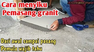 CARA MENYIKU PASANG KERAMIK/GRANIT LANTAI