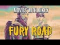 Fury Road (2015) - Movies with Mikey
