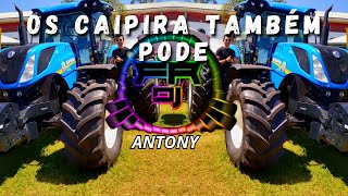 ANTONY - OS CAIPIRA TAMBÉM PODE (FR DJ)