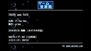 TRUTH and FATE (21-Two One-) by arima | ゲーム音楽館☆
