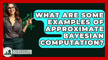 What Are Some Examples Of Approximate Bayesian Computation? - The Friendly Statistician