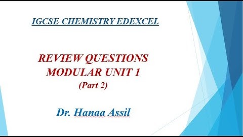Modular Unit 1 Review Questions (Part 2) -  IGCSE Chemistry Edexcel -  Dr  Hanaa Assil