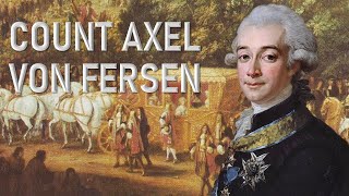 Axel von Fersen: The Man Who Loved Marie Antoinette