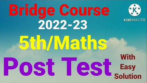 5th Maths Bridge course Post Test  Class:5 Bridge Course Post test 2022-23 SemiEnglish