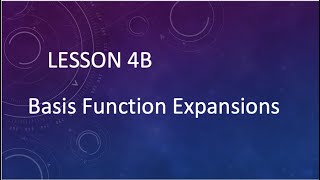 Lesson 4B 1 Basis Function Expansions