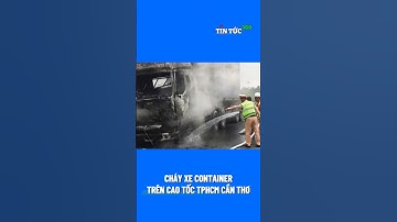 Xe container cháy rụi trên cao tốc TPHCM - Cần Thơ.