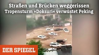 Straßen und Brücken weggerissen: Tropensturm »Doksuri« verwüstet Peking | DER SPIEGEL