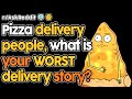 What was your WORST pizza delivery?