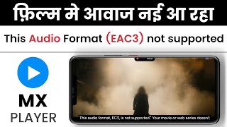 mx player eac3 audio not supported -This audio format EC3 is not supported. Your movie or web series screenshot 2