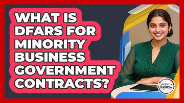 What Is DFARS For Minority Business Government Contracts? - Minority Business Success Experts