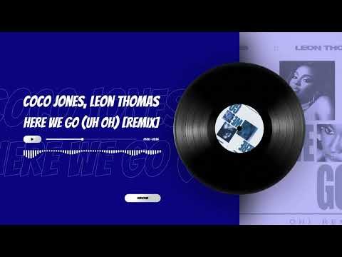 Coco Jones, Leon Thomas - Here We Go (Uh Oh) [Remix] (Visualizer)