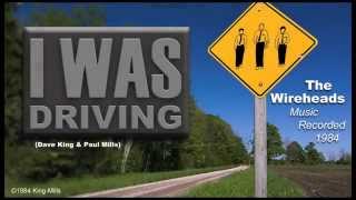 The Wireheads - I Was Driving