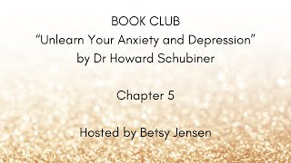 Unlearn Your Anxiety and Depression Book Club Chapter 5
