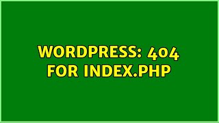 Wordpress: 404 for index.php (2 Solutions!!)
