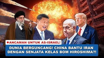 ANCAMAN GLOBAL! China Bantu Iran dengan Senjata Setara B**M Hiroshima! AS & Israel Panik!
