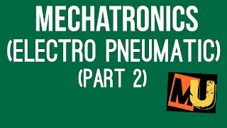 Mechatronics (Electro pneumatic) - PART 2