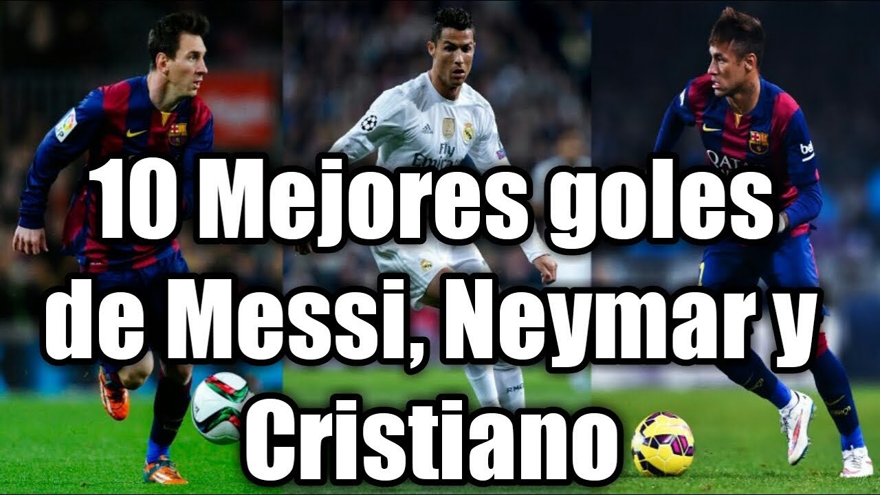 Los 10 mejores goles de Messi,Ronaldo y Neymar.. - YouTube