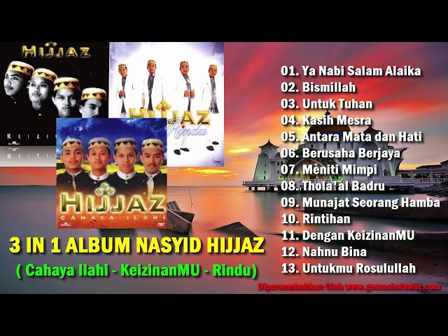Lagu Musik Religi Islam 3 IN 1 ALBUM NASYID HIJJAZ (Cahaya Ilahi - KeizinanMU - Rindu) HD class=