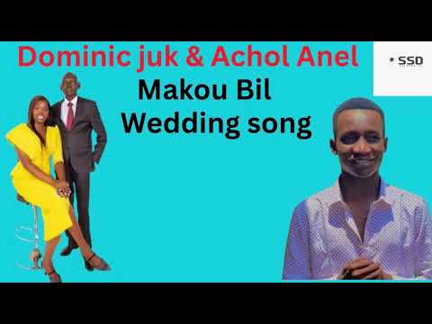 Makou Bil Dominic Juk Achol Anel Wedding Song SSDCULTURETV Southsudanese