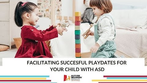 Facilitating successful playdates for your child with ASD